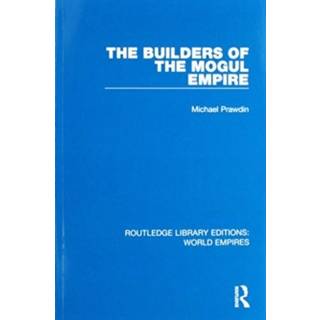 The Builders of the Mogul Empire