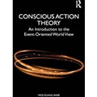 Conscious Action Theory
