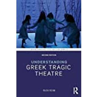 Understanding Greek Tragic Theatre