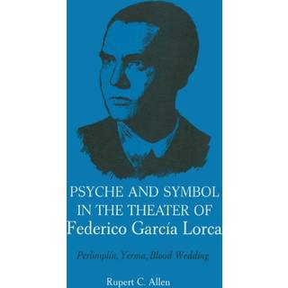 Psyche and Symbol in the Theater of Federico Garcia Lorca