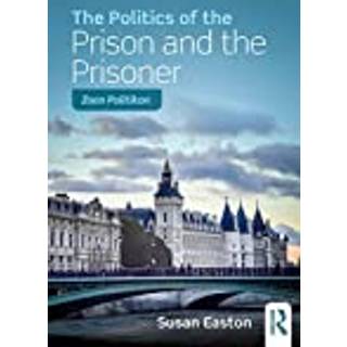 The Politics of the Prison and the Prisoner