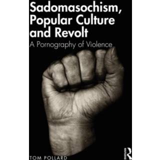Sadomasochism, Popular Culture and Revolt