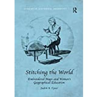 Stitching the World: Embroidered Maps and Women’s Geographical Education