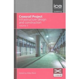 Crossrail Project: Infrastructure Design and Construction Volume 3 (3, 2016) | Crossrail