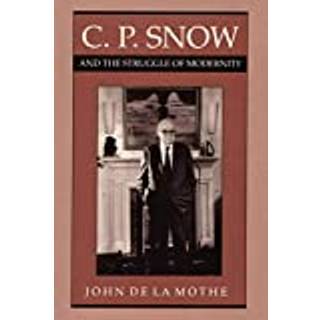 C. P. Snow and the Struggle of Modernity