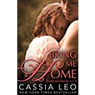Bring Me Home (Shattered Hearts 3)