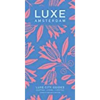 Amsterdam Luxe City Guide, 4th Edition