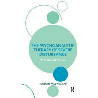 The Psychoanalytic Therapy of Severe Disturbance