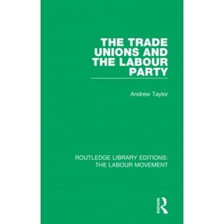 The Trade Unions and the Labour Party