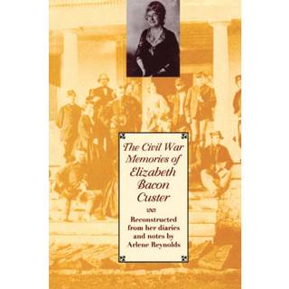 The Civil War Memories of Elizabeth Bacon Custer