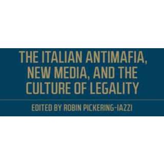 The Italian Antimafia, New Media, and the Culture of Legality