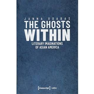 The Ghosts Within – Literary Imaginations of Asian America