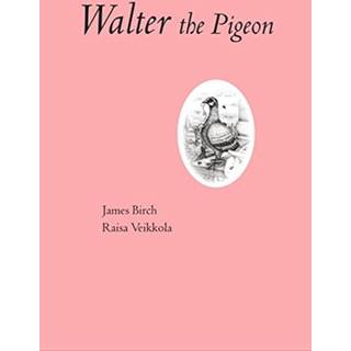 James Birch: Walter The Pigeon