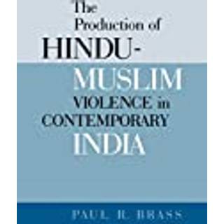 The Production of Hindu-Muslim Violence in Contemporary India