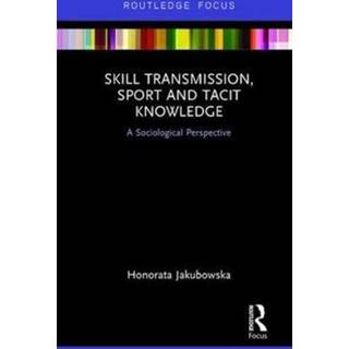 Skill Transmission, Sport and Tacit Knowledge