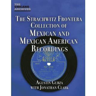 The Strachwitz Frontera Collection of Mexican and Mexican American Recordings