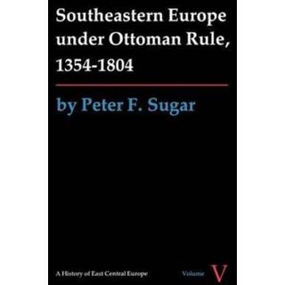 Southeastern Europe Under Ottoman Rule, 1354-1804