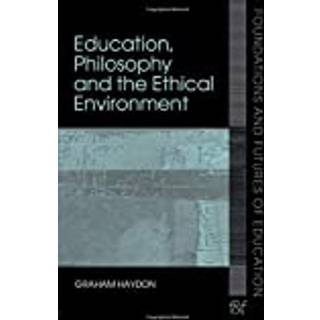 Education, Philosophy and the Ethical Environment