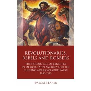 Revolutionaries, Rebels and Robbers