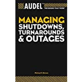 Audel Managing Shutdowns, Turnarounds, and Outages