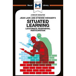 An Analysis of Jean Lave and Etienne Wenger's Situated Learning