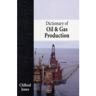Dictionary of Oil and Gas Production