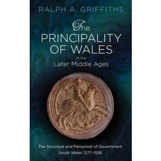 The Principality of Wales in the Later Middle Ages