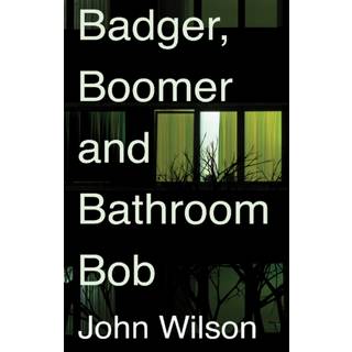 Badger, Boomer and Bathroom Bob