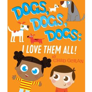 Dogs, Dogs, Dogs: I Love Them All