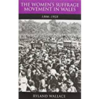 The Women's Suffrage Movement in Wales, 1866-1928