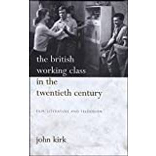 The British Working Class in the Twentieth Century