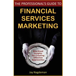 The Professional's Guide to Financial Services Marketing