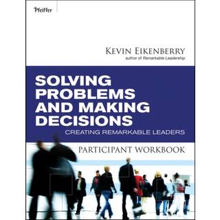 Solving Problems and Making Decisions Participant Workbook