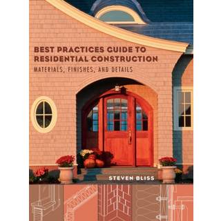 Best Practices Guide to Residential Construction
