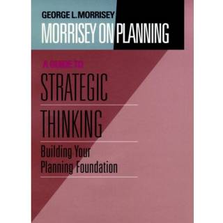 Morrisey on Planning, A Guide to Strategic Thinking