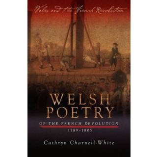 Welsh Poetry of the French Revolution, 1789-1805