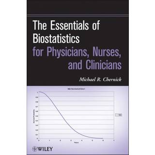 The Essentials of Biostatistics for Physicians, Nurses, and Clinicians