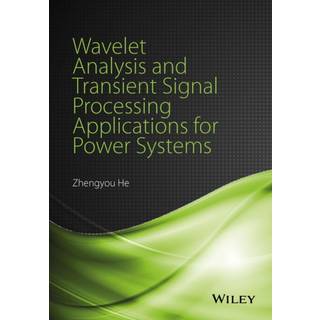 Wavelet Analysis and Transient Signal Processing Applications for Power Systems, Edition 1 (Physical)