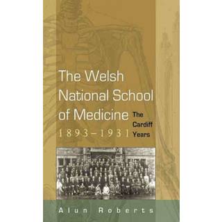 The Welsh National School of Medicine, 1893-1931
