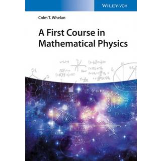 A First Course in Mathematical Physics