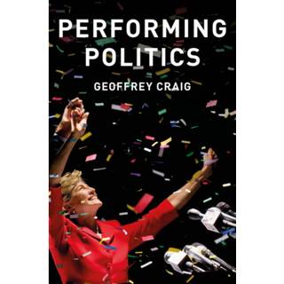 Performing Politics: Media Interviews, Debates and Press Conferences