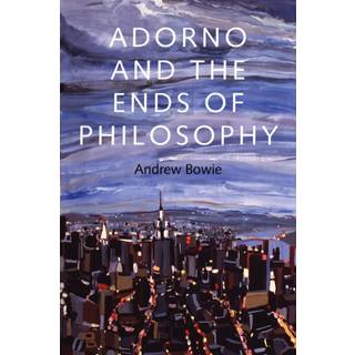 Adorno and the Ends of Philosophy