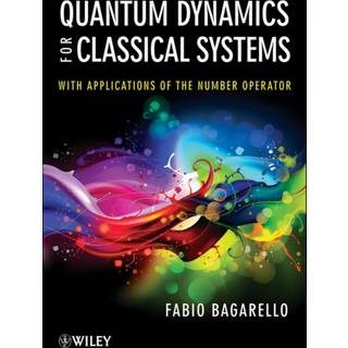 Quantum Dynamics for Classical Systems