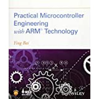 Practical Microcontroller Engineering with ARM  Technology, Edition 1 (Physical)