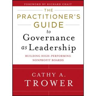 The Practitioner's Guide to Governance as Leadership
