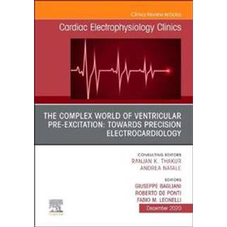 The Complex World of Ventricular Pre-Excitation: towards Precision Electrocardiology, An Issue of Cardiac Electrophysiology Clinics