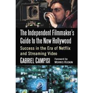 The Independent Filmmaker's Guide to the New Hollywood
