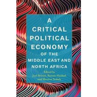 A Critical Political Economy of the Middle East and North Africa