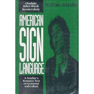 American Sign Language Green Books, A Teacher's Resource Text on Grammar and Culture
