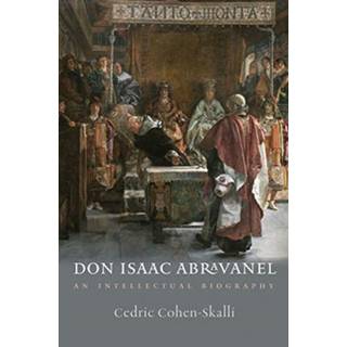 Don Isaac Abravanel – An Intellectual Biography